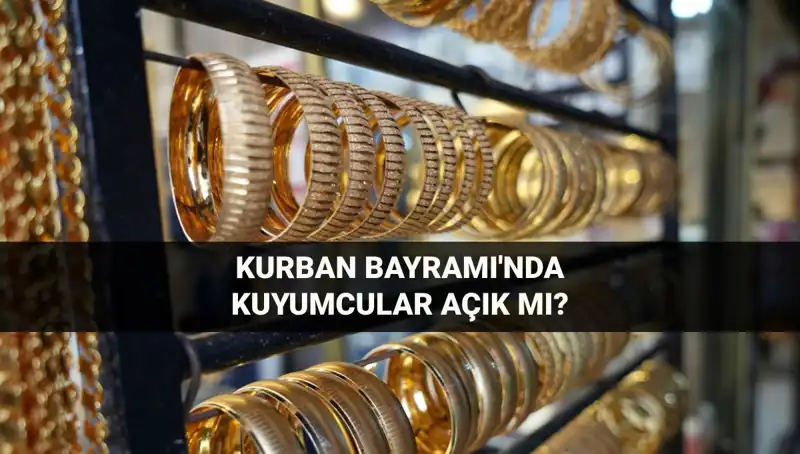 Kurban Bayramı'nda Kuyumcular Açık mı? İşte Cevaplar