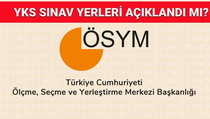 2025 YKS Giriş Belgeleri Ne Zaman Açıklanacak? Sınav Yerleri Sorgulama Rehberi!