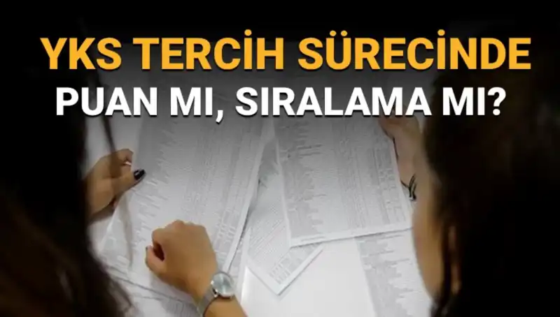 YKS Tercih Sürecinde Taktik: Puan mı Sıralama mı Önemli?
