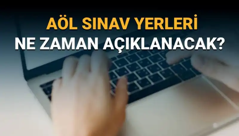 AÖL 3. Dönem Sınav Giriş Belgesi Sorgulama: Yerler Ne Zaman Açıklanacak?