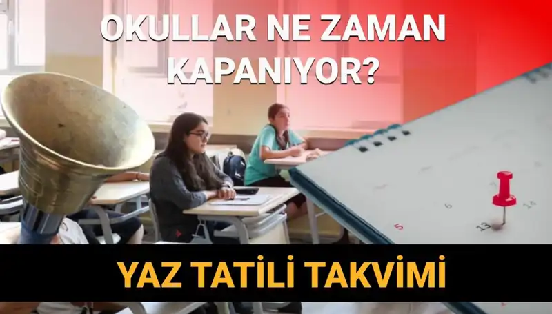 Okullar Bu Yıl Erken Kapanıyor Mu? Yaz Tatili ile İlgili Tüm Merak Edilenler