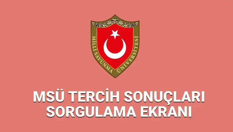 2025 MSÜ Tercih Sonuçları Açıklandı! Yerleştirme Sorgulama Nasıl Yapılır?