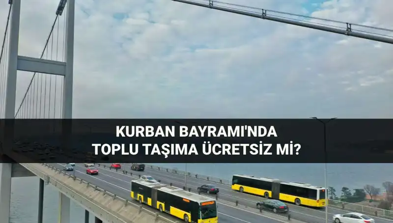 Kurban Bayramı'nda Toplu Taşıma Ücretsiz Mi? Detaylar Açıklanıyor!